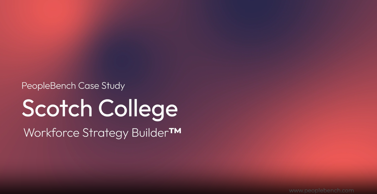 Digital image of video cover with gradient pink and blue background with white words over the top saying PeopleBench Case Study, Scotch College, Workforce Strategy Builder ™